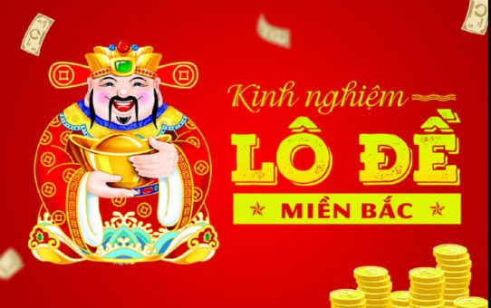 kinh nghiệm đánh lô từ những chuyên gia lô đề miền bắc